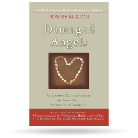 Damaged Angels: An Adoptive Mother’s Struggle to Understand the Tragic Toll of Alcohol in Pregnancy